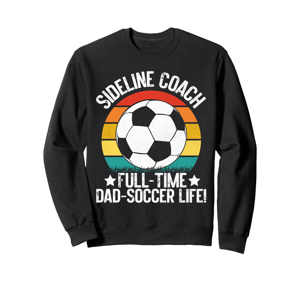 Sideline Coach Full Time Dad Sweatshirt - Custom Art Print for Adults - T-Shirt, Sweatshirt, Hoodie