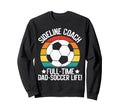 Sideline Coach Full Time Dad Sweatshirt - Custom Art Print for Adults - T-Shirt, Sweatshirt, Hoodie