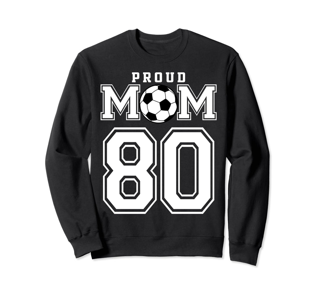 Number 80 Custom Proud Soccer Sweatshirt - Unique Graphic for Adults - T-Shirt, Sweatshirt, Hoodie