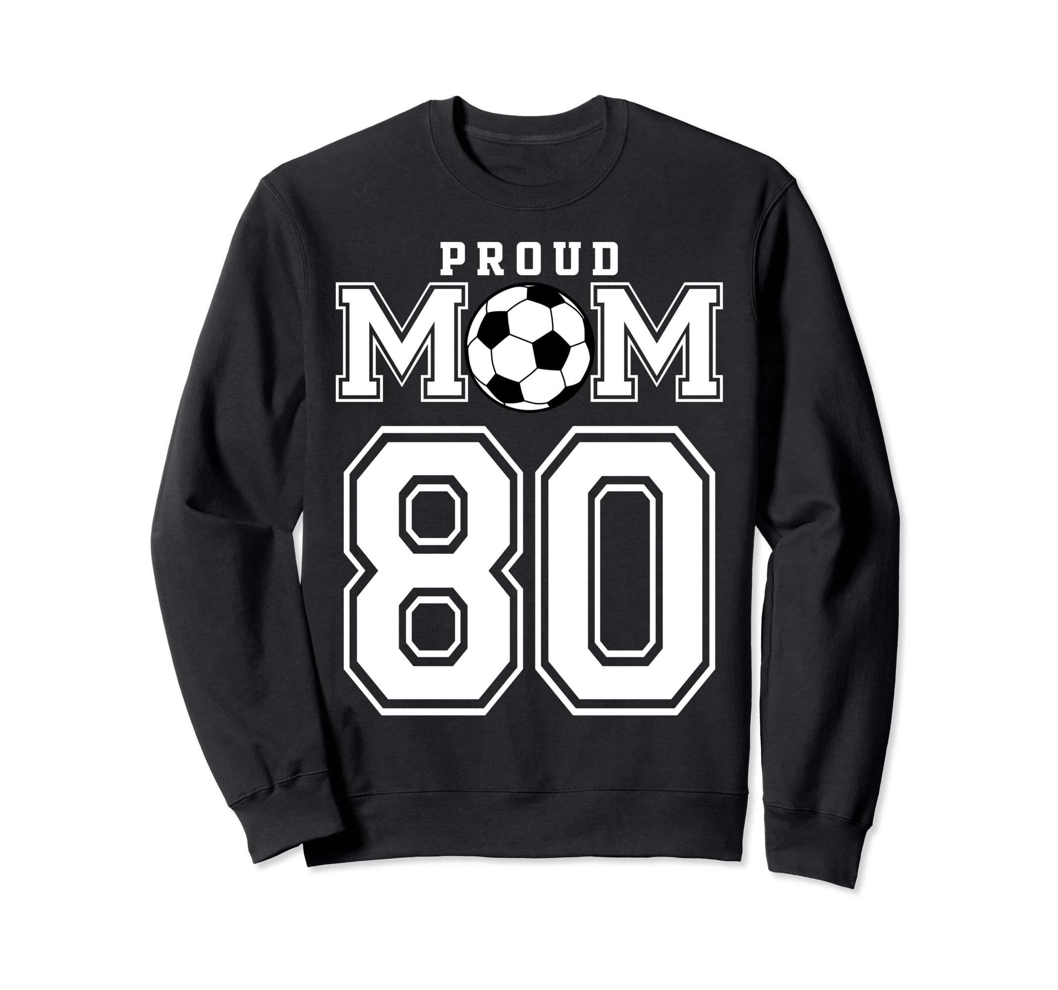 Number 80 Custom Proud Soccer Sweatshirt - Unique Graphic for Adults - T-Shirt, Sweatshirt, Hoodie