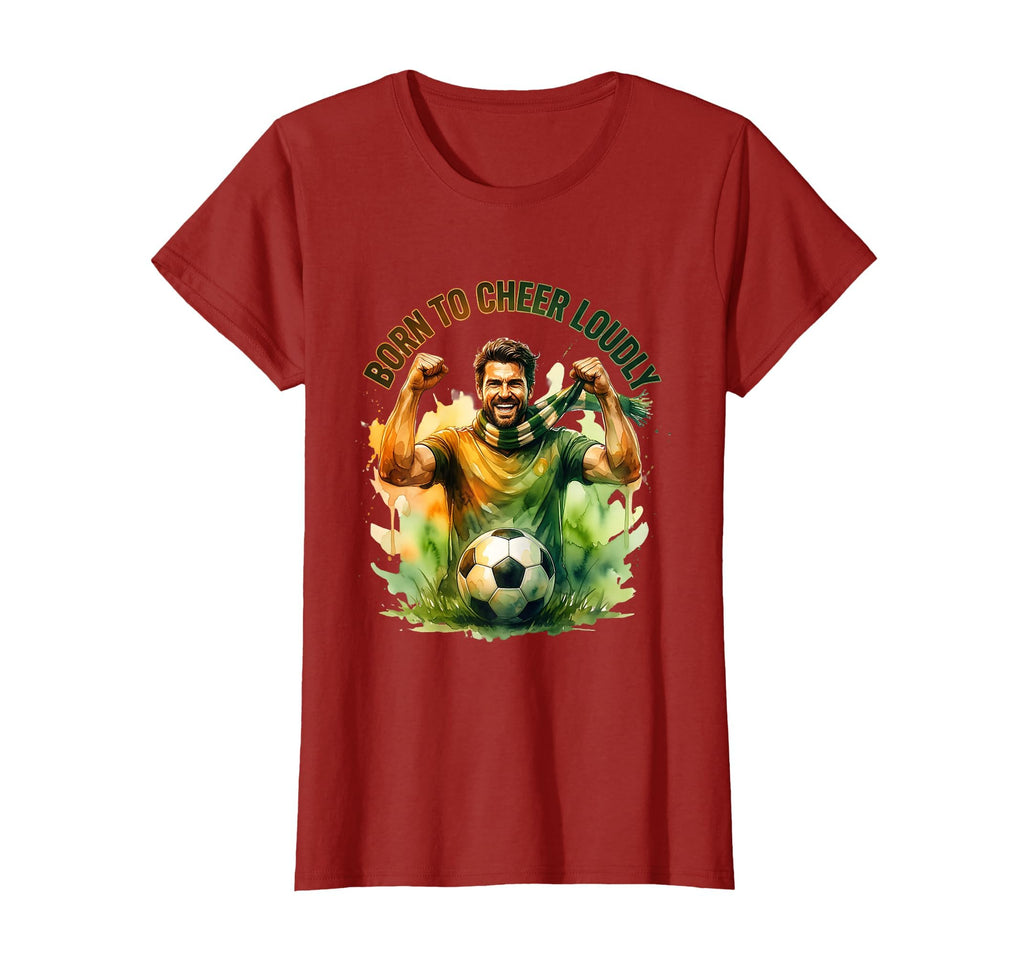 Born To Cheer Loudly Soccer Dad T-Shirt - Graphic Print Unisex - T-Shirt, Sweatshirt, Hoodie