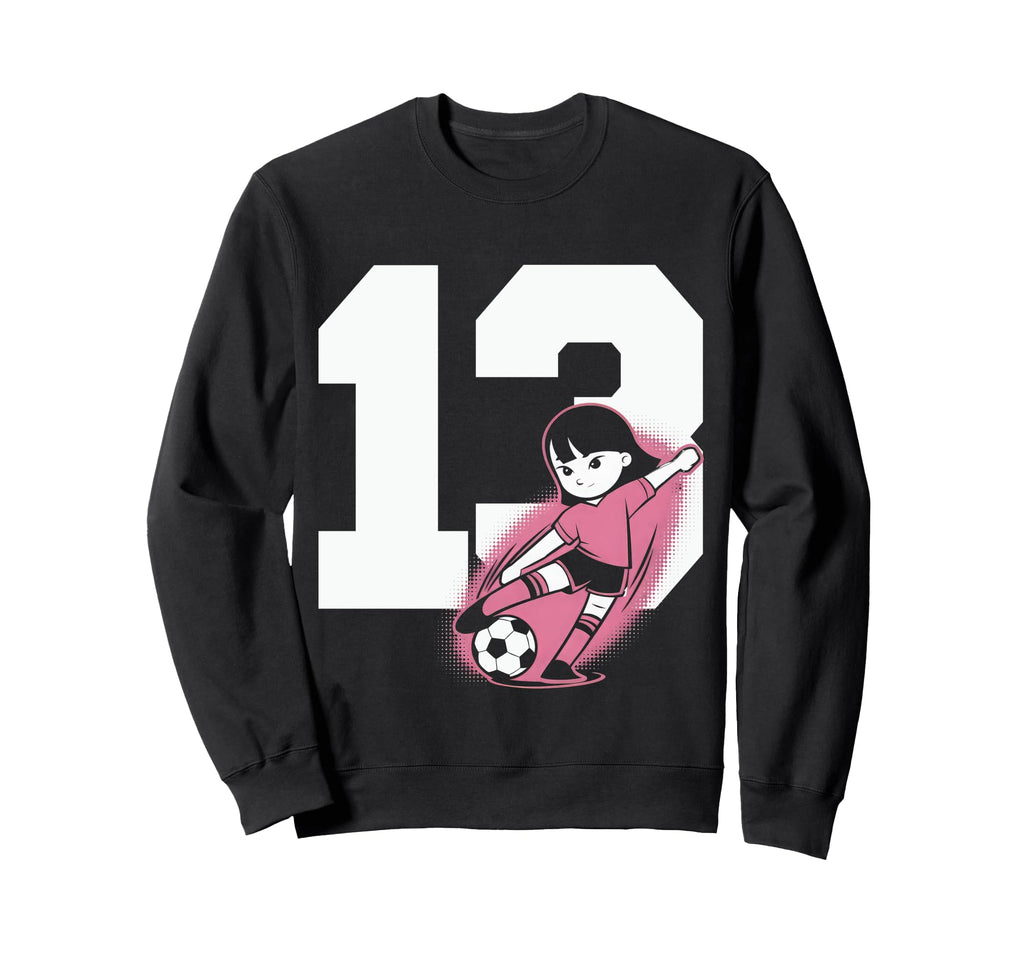 13 Soccer Birthday Gift Soccer Sweatshirt - Fun Novelty Design for Adults - T-Shirt, Sweatshirt, Hoodie