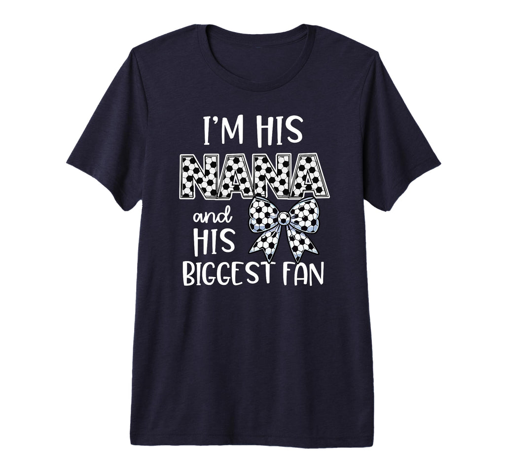 Soccer Nana Game Day Im His Nana And T-Shirt - Streetwear Style for Adults - T-Shirt, Sweatshirt, Hoodie