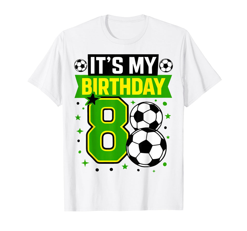 Birthday Tees 8 Soccer Its My 8Th T-Shirt - Trendy Graphic for Adults - T-Shirt, Sweatshirt, Hoodie