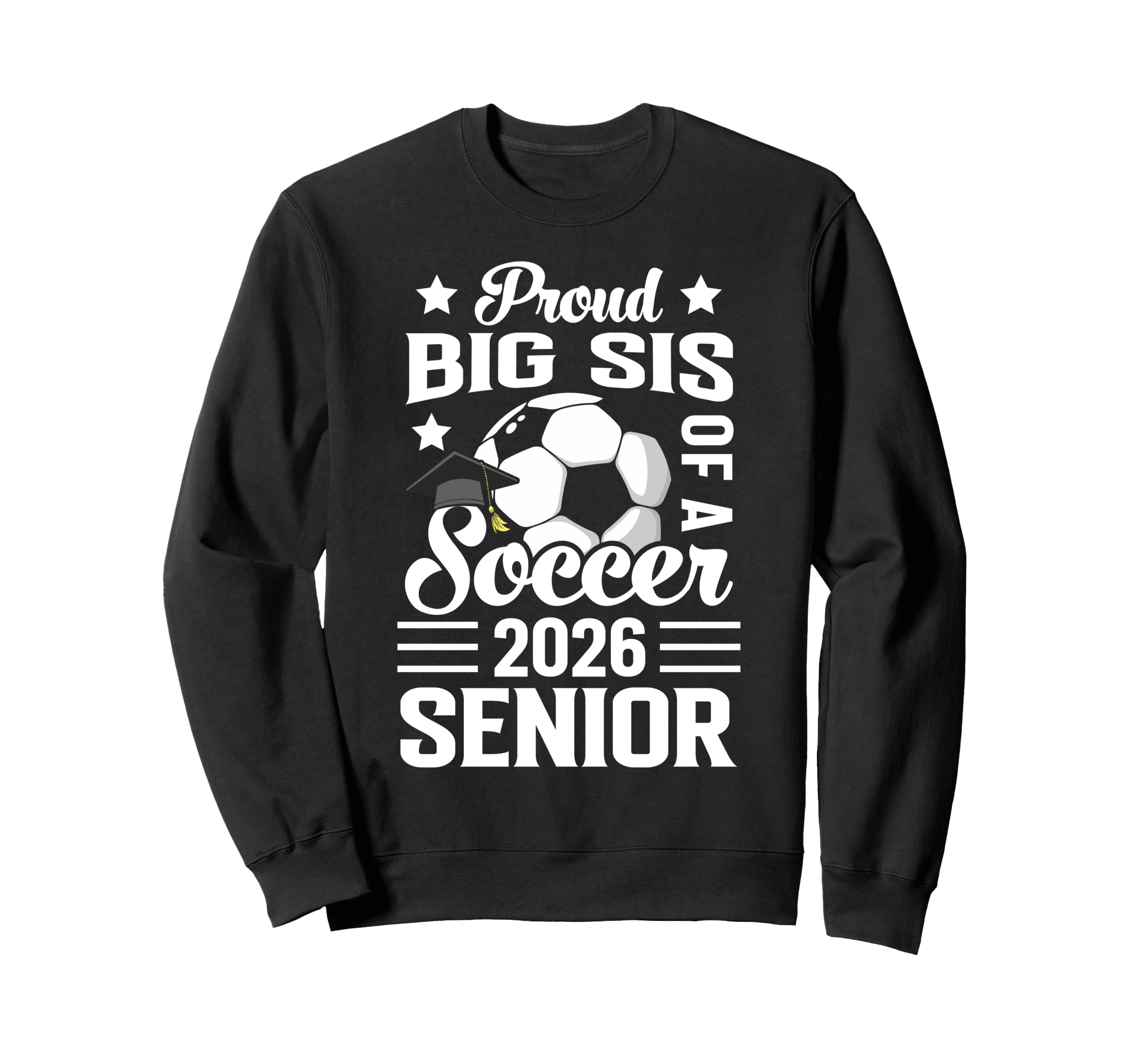 Proud Big Sis Soccer Senior 2026 Sweatshirt - Streetwear Style Unisex - T-Shirt, Sweatshirt, Hoodie
