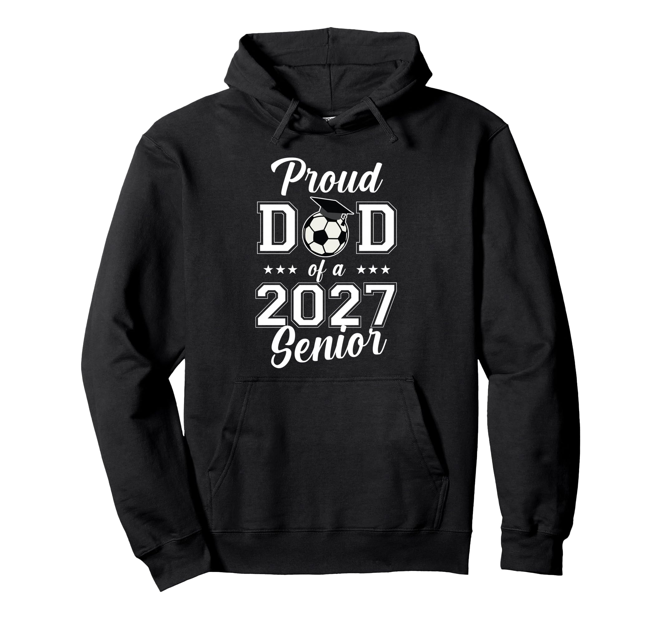 Proud Senior Dad Soccer Class 2027 Hoodie - Fun Novelty Design Men Women - T-Shirt, Sweatshirt, Hoodie