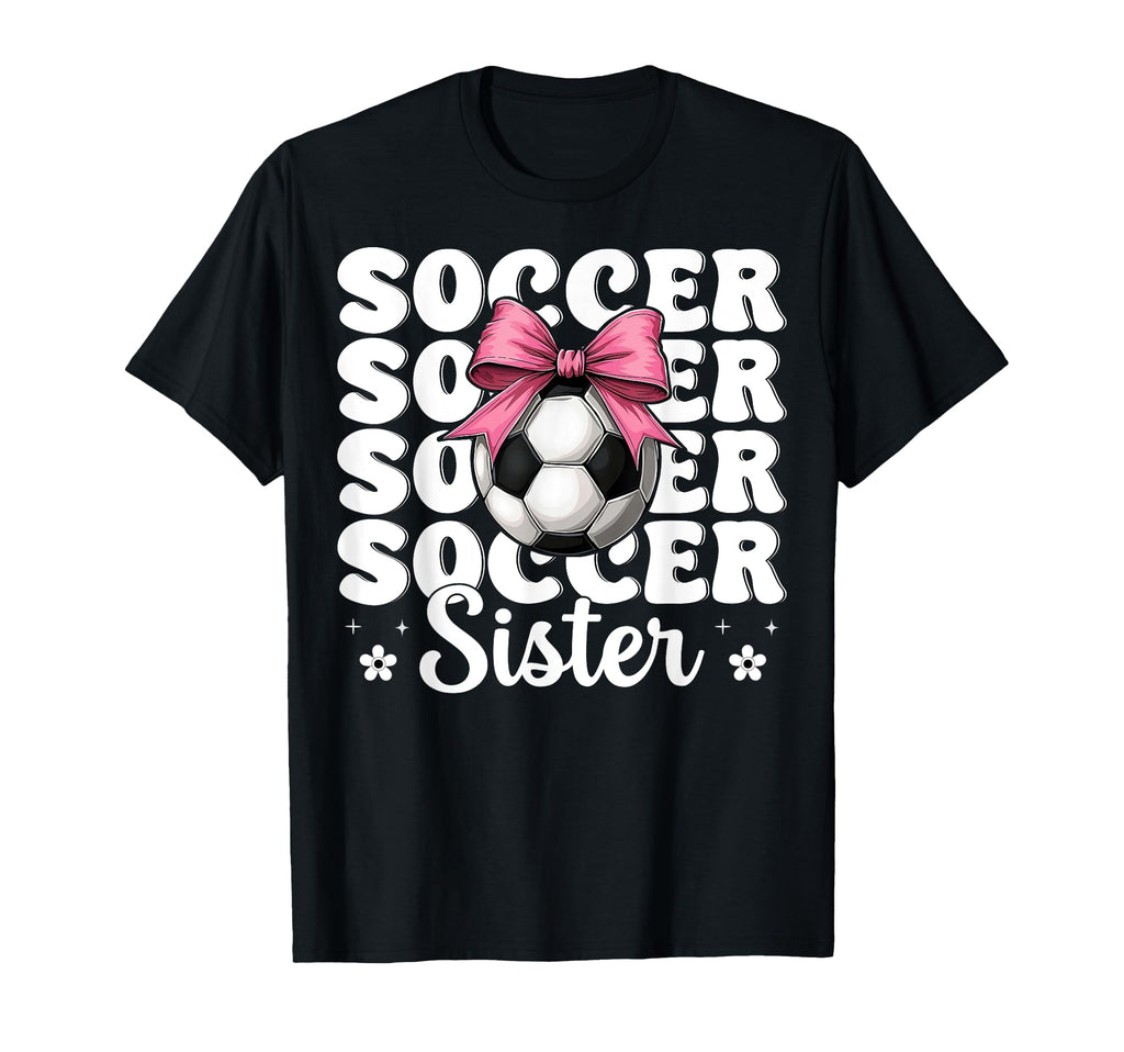Soccer Sister Soccer Coquette Bow T-Shirt - Graphic Print Men Women - T-Shirt, Sweatshirt, Hoodie