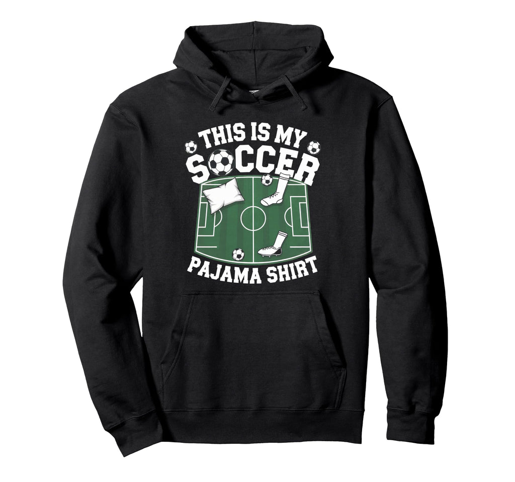 This Is My Soccer Pajama Players Teens Hoodie - Graphic Print Unisex - T-Shirt, Sweatshirt, Hoodie