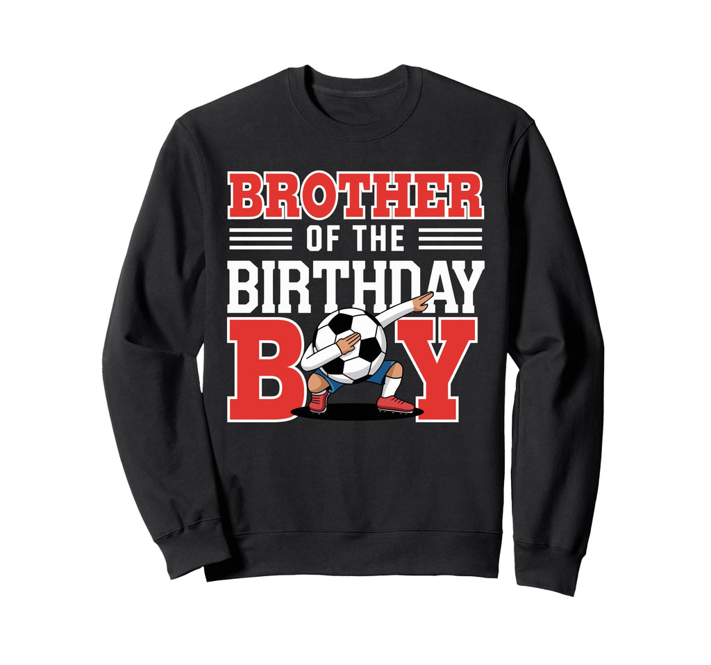 Brother Birthday Soccer Fun Dab Bro Sweatshirt - Custom Art Print Unisex - T-Shirt, Sweatshirt, Hoodie