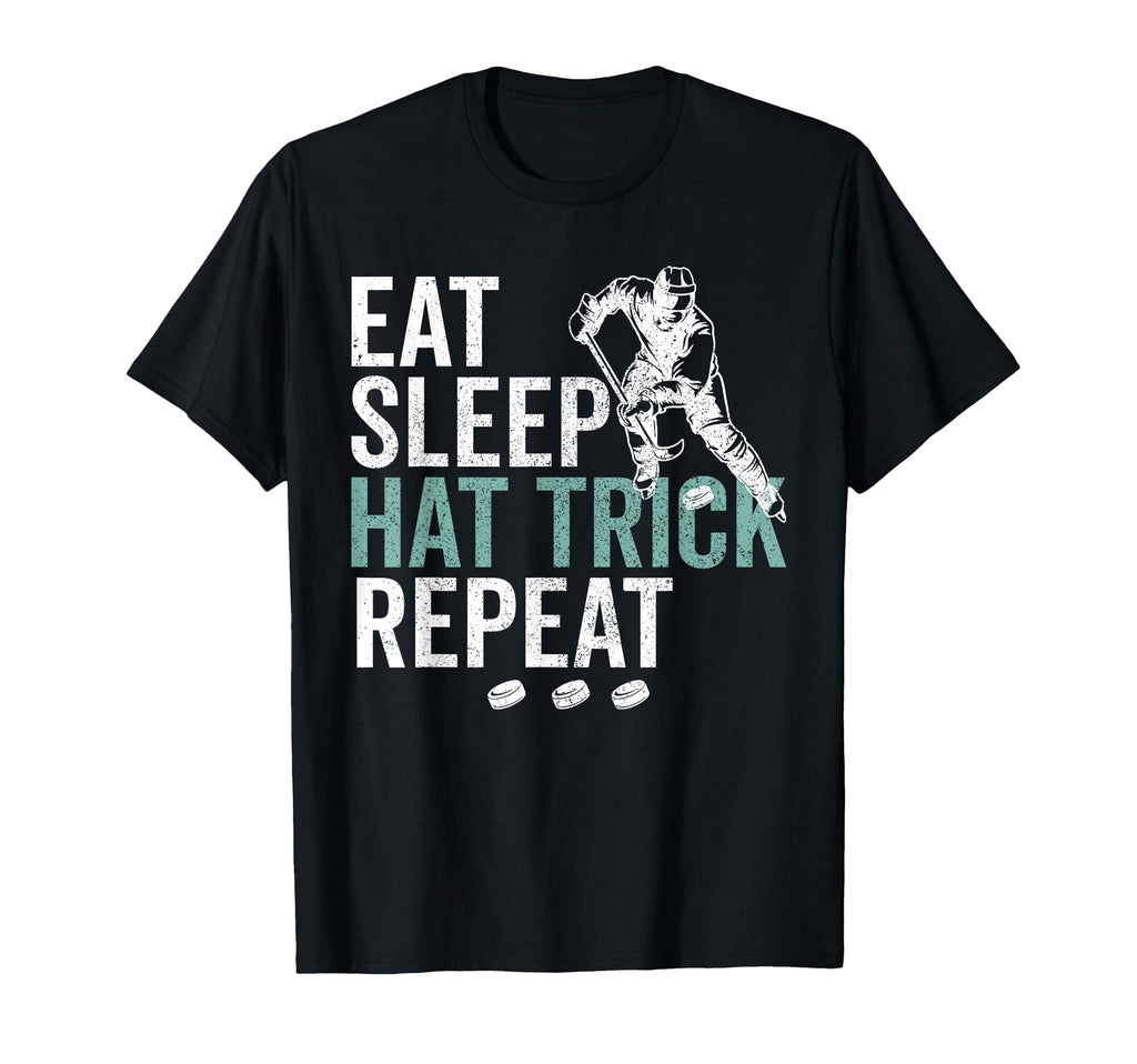Eat Sleep Hat Trick Repeat Ice Hockey T-Shirt - Novelty Apparel Unisex - T-Shirt, Sweatshirt, Hoodie