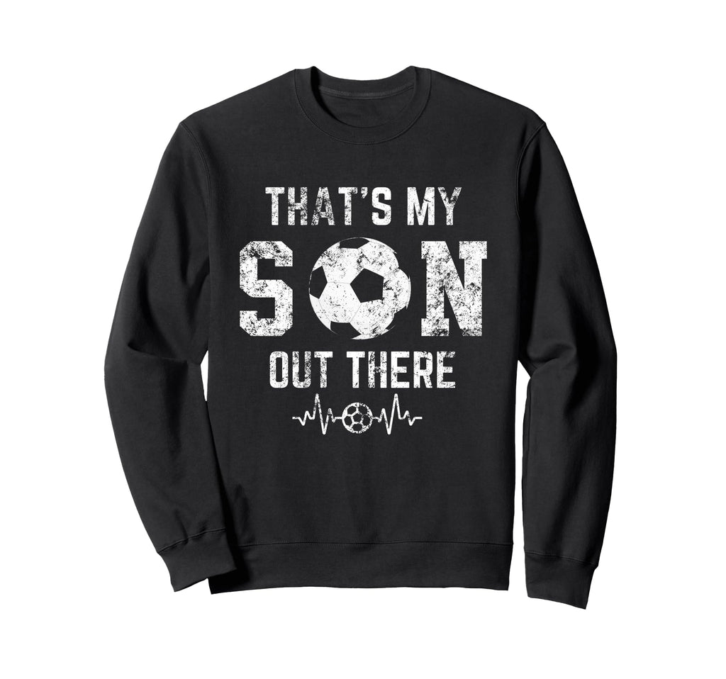 Soccer Mom Thats My Son Out There Sweatshirt - Novelty Apparel Unisex - T-Shirt, Sweatshirt, Hoodie