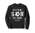 Soccer Mom Thats My Son Out There Sweatshirt - Novelty Apparel Unisex - T-Shirt, Sweatshirt, Hoodie