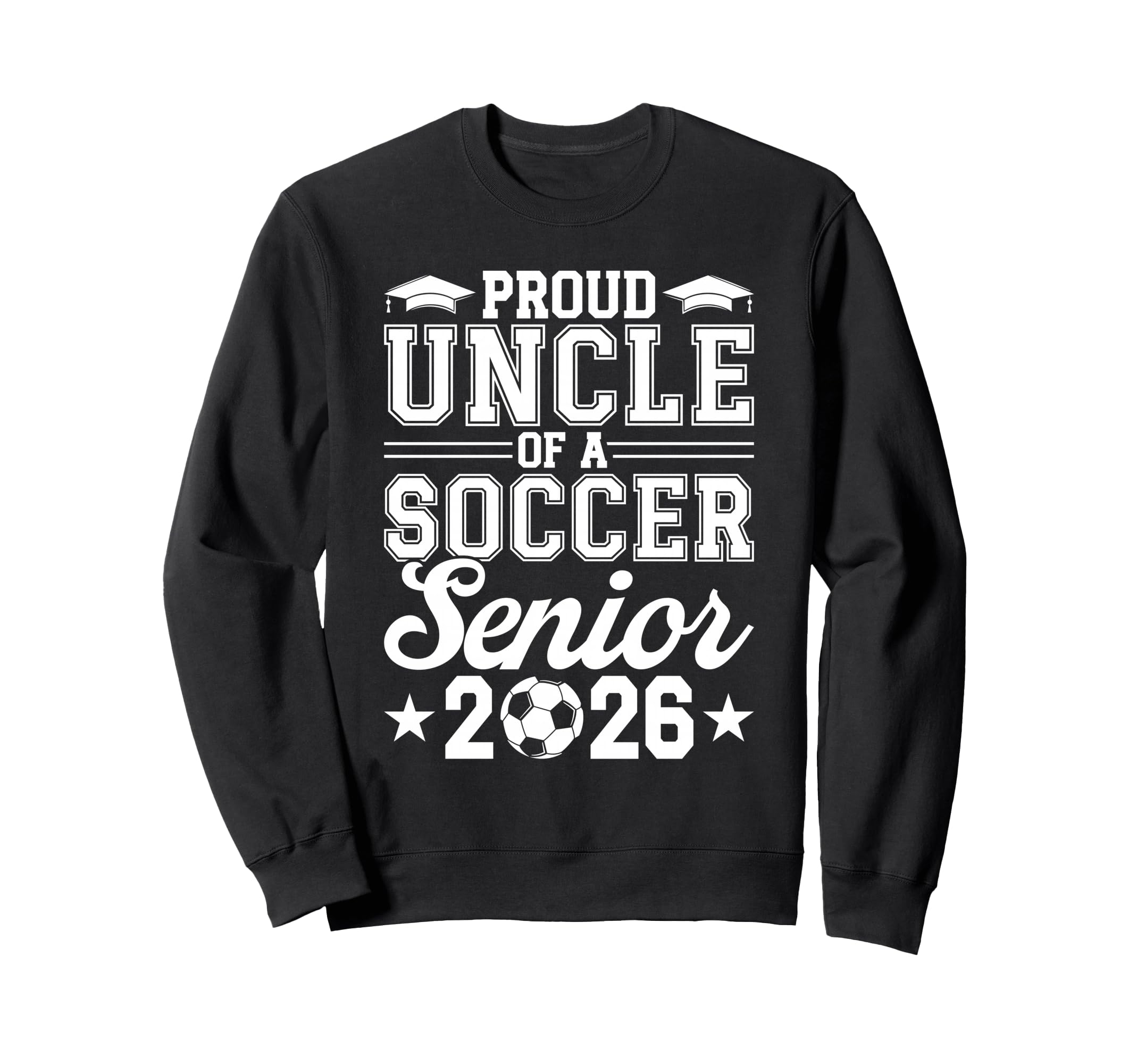 Proud Uncle 2026 Senior Soccer Sweatshirt - Novelty Apparel Men Women - T-Shirt, Sweatshirt, Hoodie