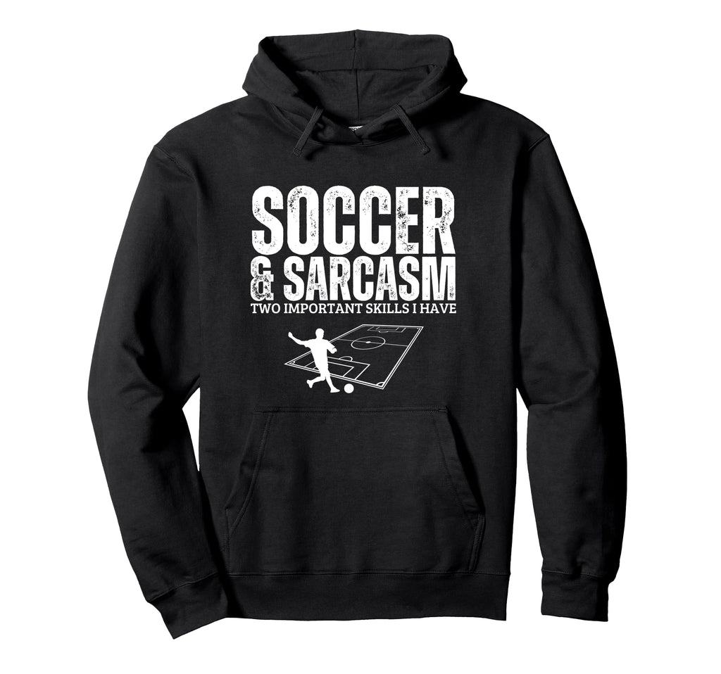 Soccer And Sarcasm Funny Soccer Player Hoodie - Novelty Apparel Unisex - T-Shirt, Sweatshirt, Hoodie
