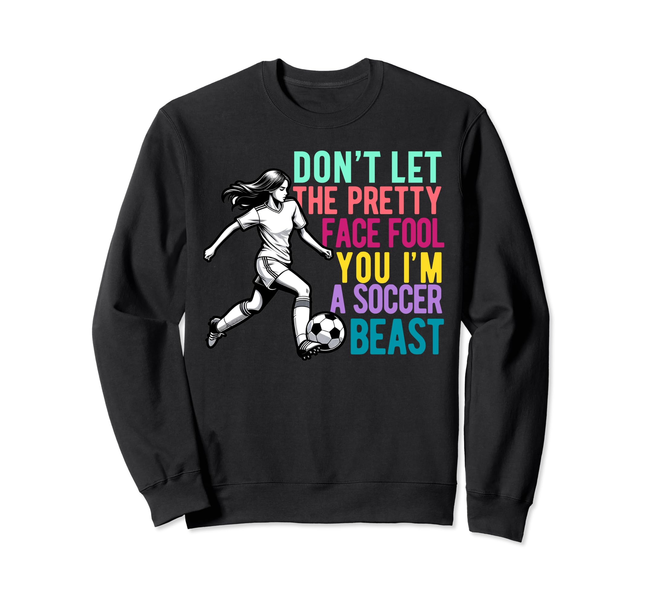 Dont Let Pretty Face Fool You Sweatshirt - Casual Everyday Wear Men Women - T-Shirt, Sweatshirt, Hoodie