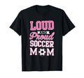 Loud Proud Soccer Mom Soccer T-Shirt - Custom Art Print Unisex - T-Shirt, Sweatshirt, Hoodie