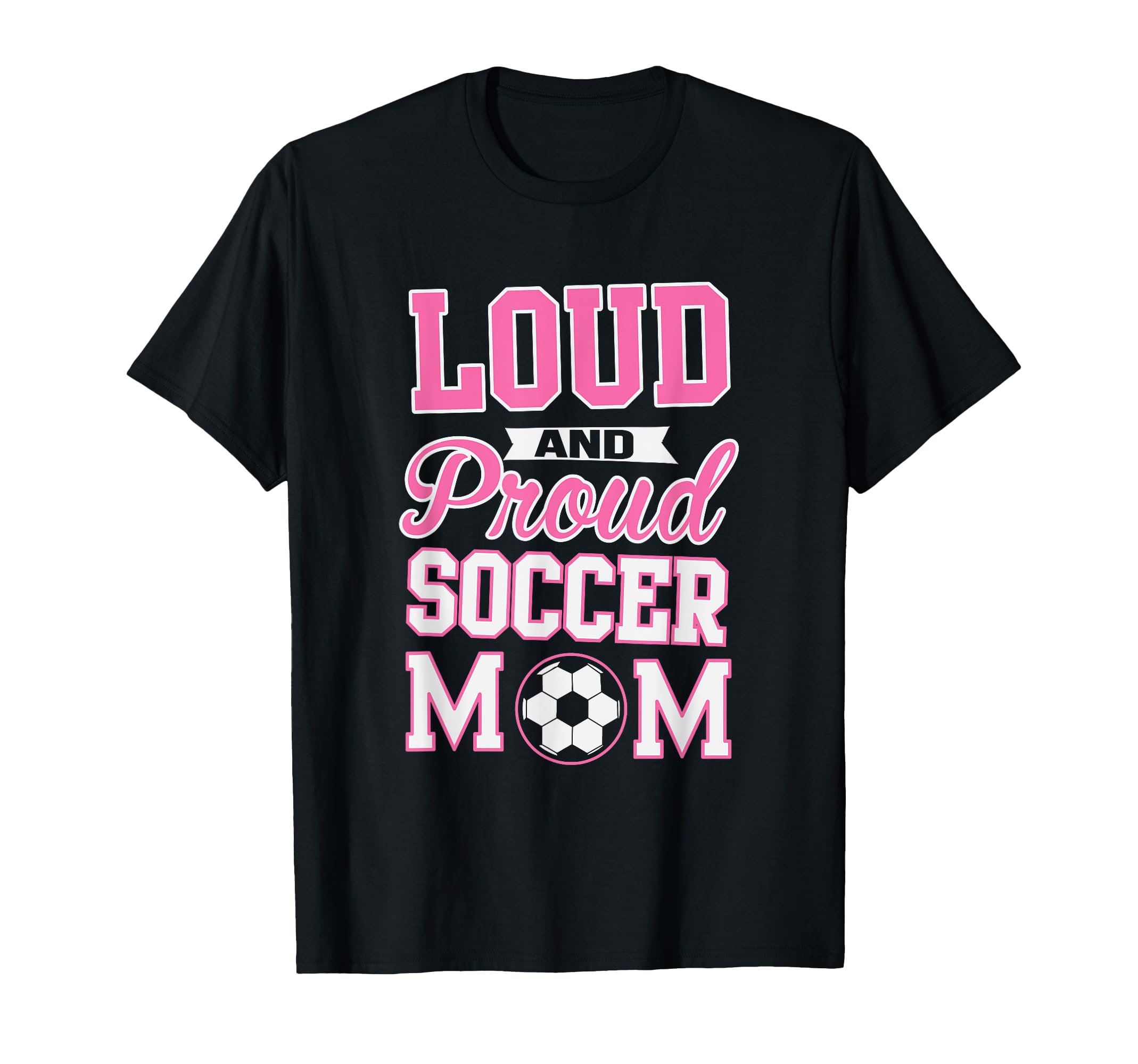 Loud Proud Soccer Mom Soccer T-Shirt - Custom Art Print Unisex - T-Shirt, Sweatshirt, Hoodie