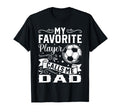 My Favorite Player Calls Me Dad T-Shirt - Novelty Apparel for Adults - T-Shirt, Sweatshirt, Hoodie