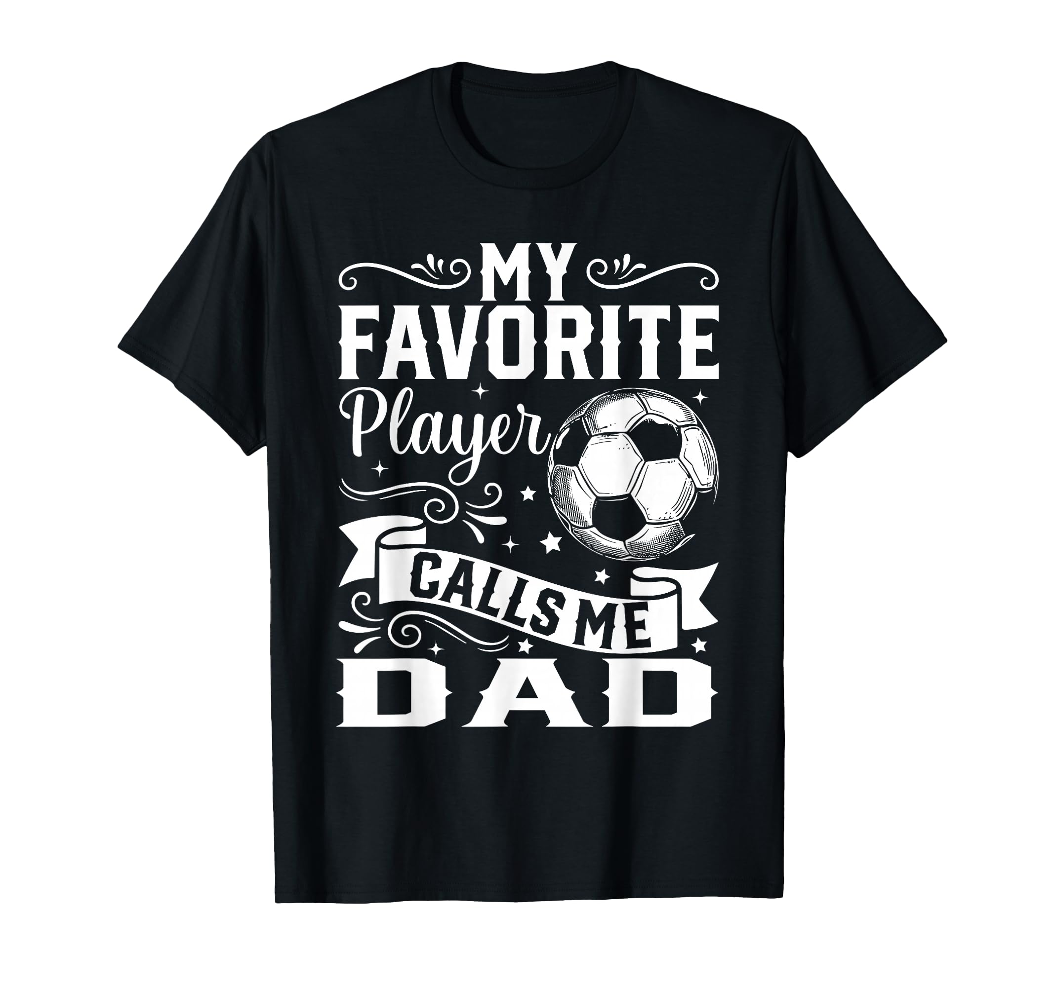 My Favorite Player Calls Me Dad T-Shirt - Novelty Apparel for Adults - T-Shirt, Sweatshirt, Hoodie