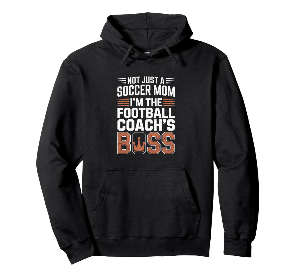 Not Just Soccer Mom Football Coachs Hoodie - Fun Novelty Design for Adults - T-Shirt, Sweatshirt, Hoodie