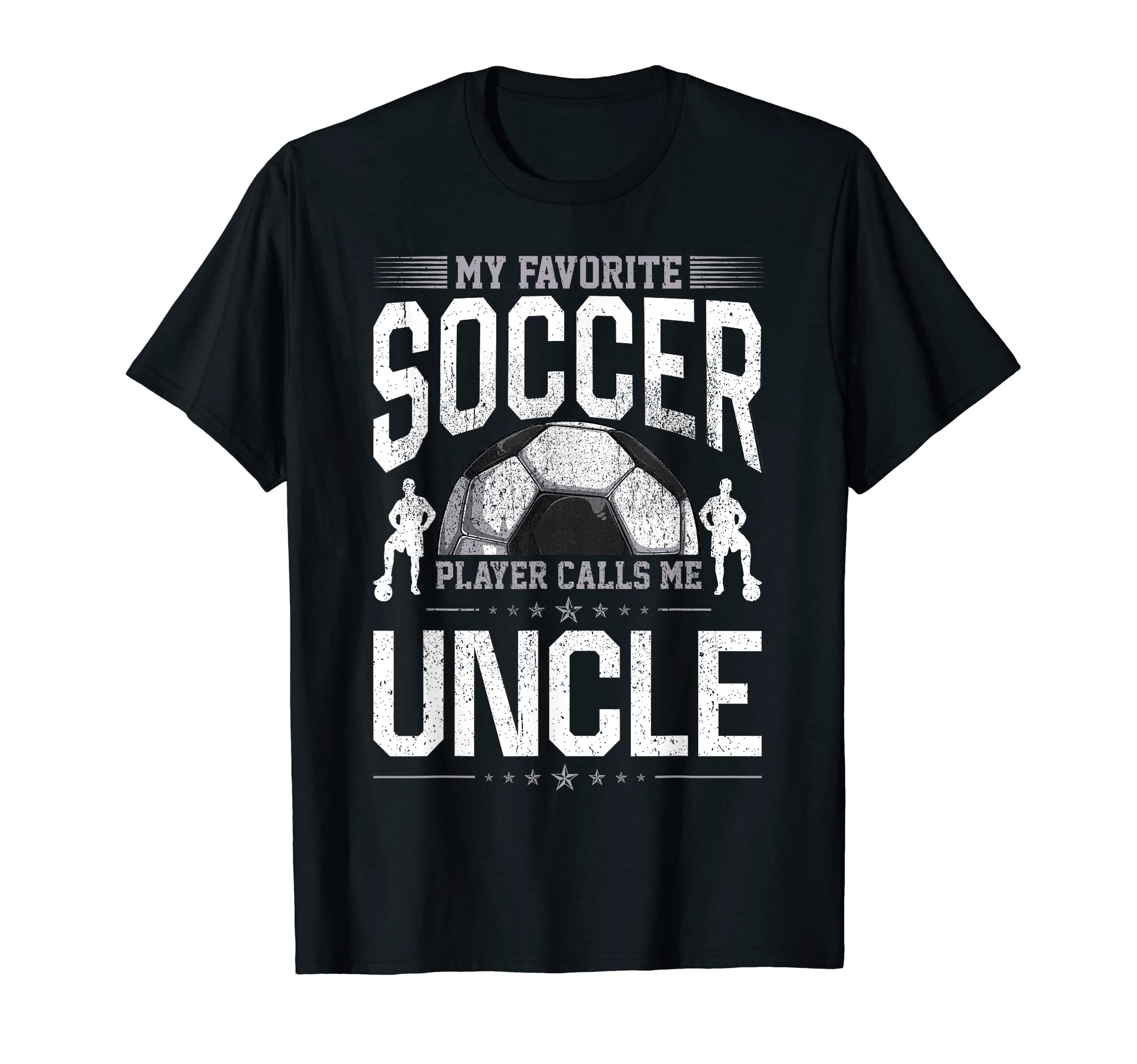 My Favorite Soccer Player Calls Me Uncle T-Shirt - Trendy Graphic Unisex - T-Shirt, Sweatshirt, Hoodie