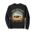 Save Our Parks Protect National Park Sweatshirt - Trendy Graphic Unisex - T-Shirt, Sweatshirt, Hoodie