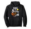 Funny Dad Ballers Softball Baseball Hoodie - Graphic Print Unisex - T-Shirt, Sweatshirt, Hoodie