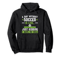 Funny Soccer Sport Player Soccer Hoodie - Fun Novelty Design Men Women - T-Shirt, Sweatshirt, Hoodie