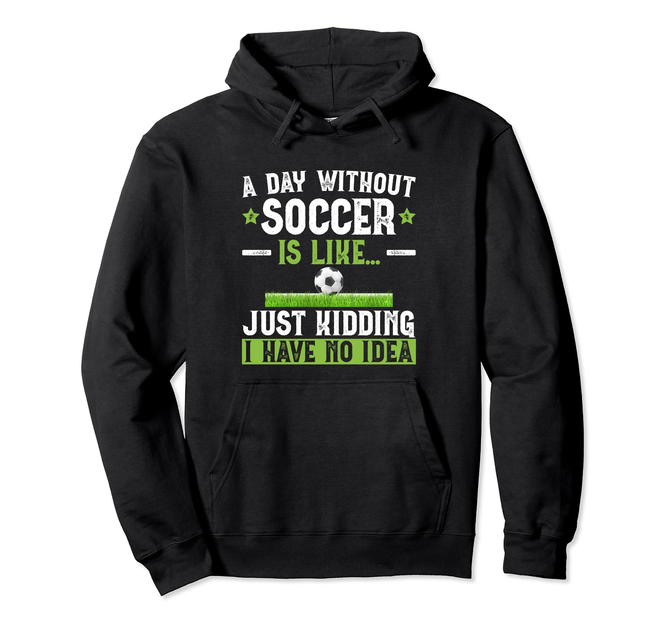 Funny Soccer Sport Player Soccer Hoodie - Fun Novelty Design Men Women - T-Shirt, Sweatshirt, Hoodie