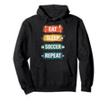 Eat Sleep Soccer Repeat Football Lovers Hoodie - Unique Graphic Unisex - T-Shirt, Sweatshirt, Hoodie
