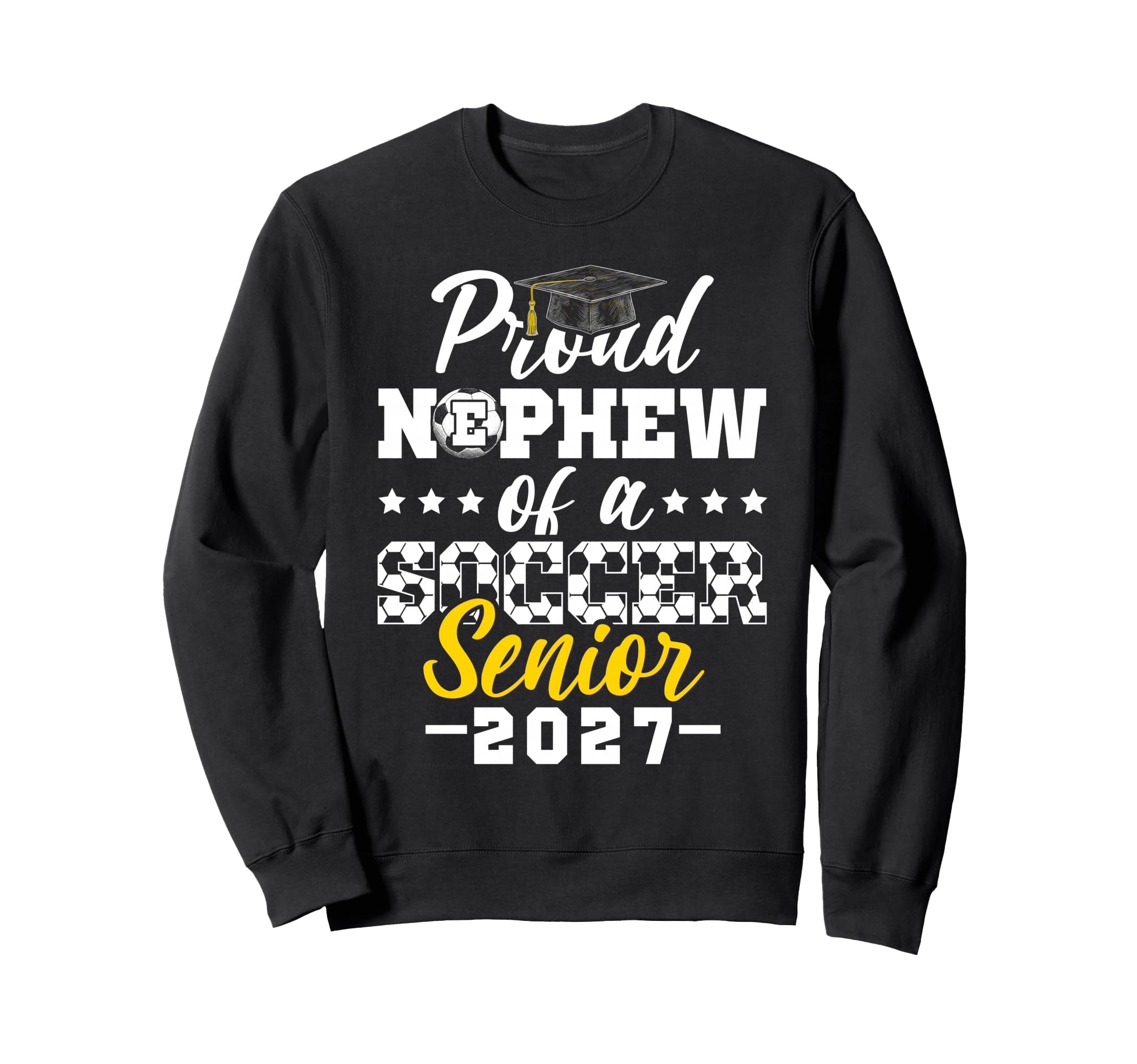 Proud Nephew Soccer Senior 2027 Sweatshirt - Casual Everyday Wear Unisex - T-Shirt, Sweatshirt, Hoodie