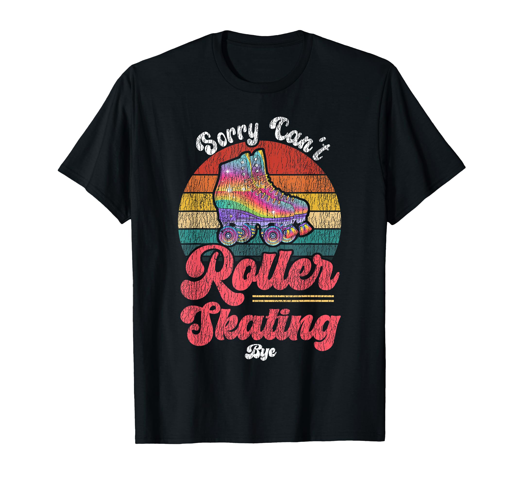 Roller Skating Skate 1970S Sorry Cant T-Shirt - Streetwear Style for Adults - T-Shirt, Sweatshirt, Hoodie