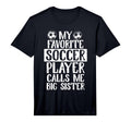 My Favorite Soccer Player Calls Me Big T-Shirt - Aesthetic Graphic Unisex - T-Shirt, Sweatshirt, Hoodie