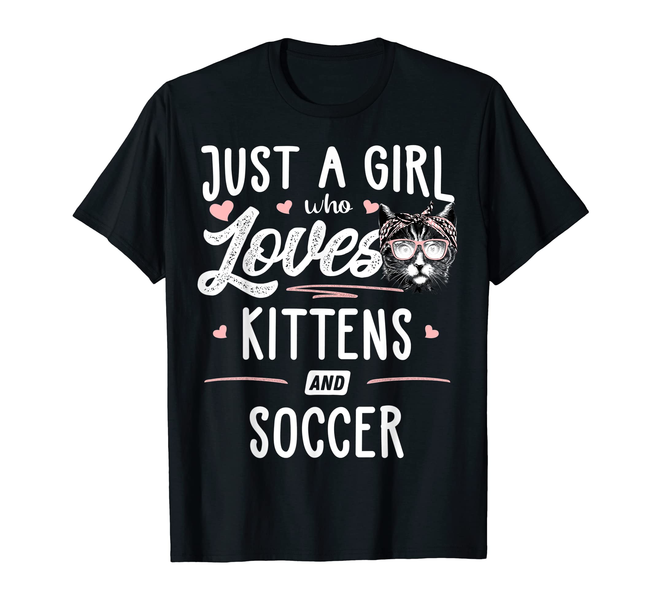 Just Who Loves Kittens And Soccer Gift T-Shirt - Trendy Graphic for Adults - T-Shirt, Sweatshirt, Hoodie