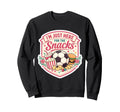 Im Just Here Snacks Soccer Sweatshirt - Streetwear Style for Adults - T-Shirt, Sweatshirt, Hoodie