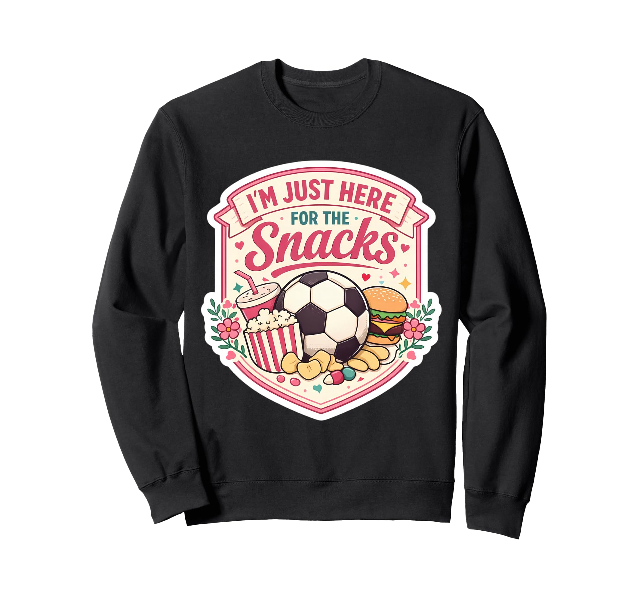 Im Just Here Snacks Soccer Sweatshirt - Streetwear Style for Adults - T-Shirt, Sweatshirt, Hoodie
