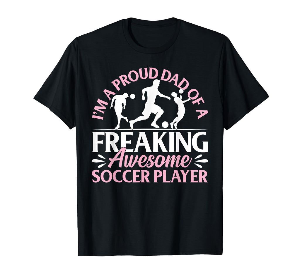 Soccer Player Dad Soccer Daddy T-Shirt - Fun Novelty Design Men Women - T-Shirt, Sweatshirt, Hoodie