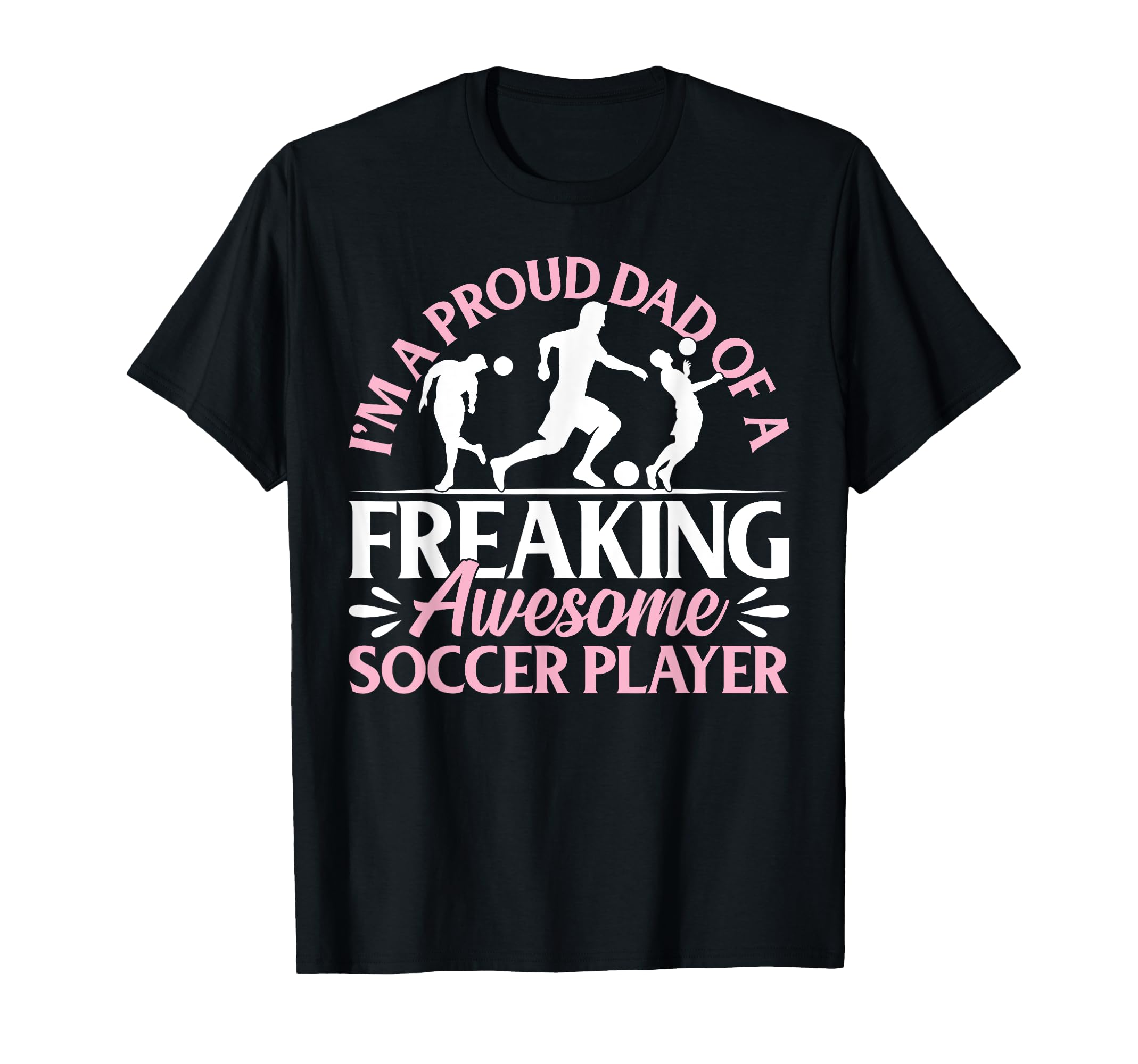 Soccer Player Dad Soccer Daddy T-Shirt - Fun Novelty Design Men Women - T-Shirt, Sweatshirt, Hoodie