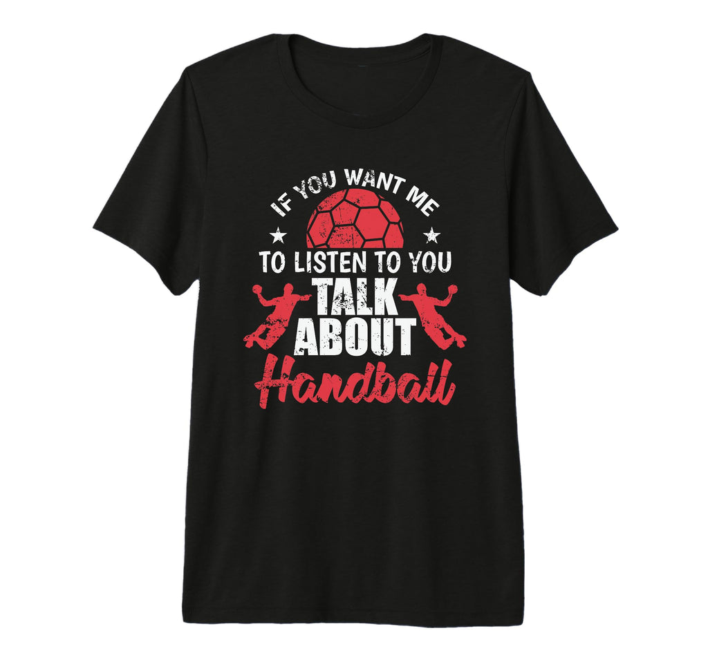 If You Want Me To Listen Talk About T-Shirt - Unique Graphic Unisex - T-Shirt, Sweatshirt, Hoodie