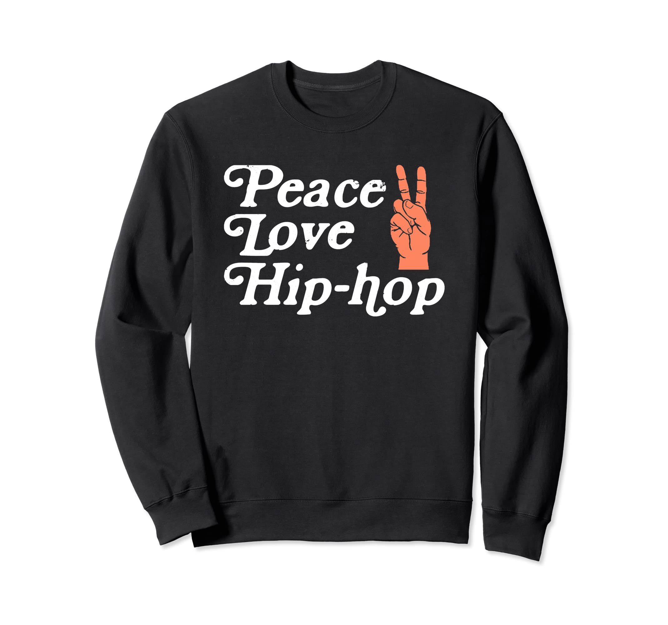 Peace Love Hip Hop Old School Rap Peace Sweatshirt - Unique Graphic Unisex - T-Shirt, Sweatshirt, Hoodie