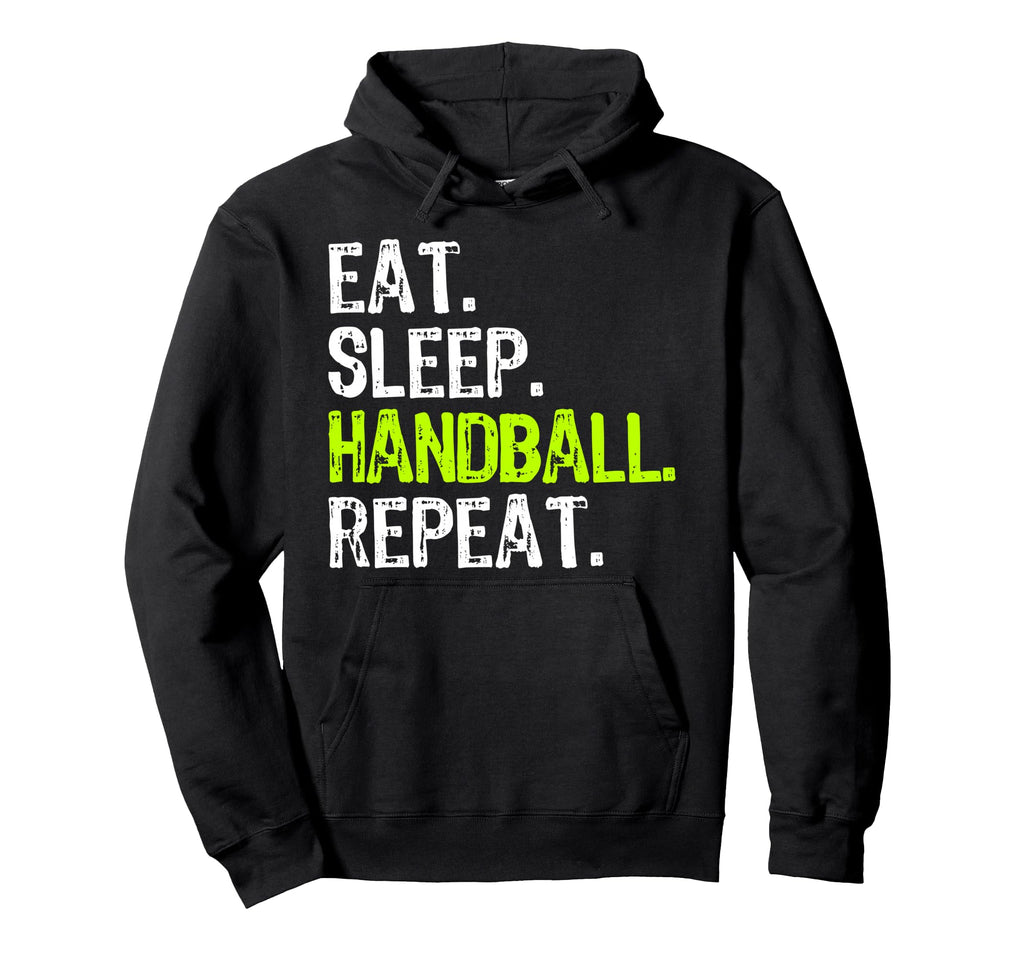 Eat Sleep Handball Repeat Player Funny Hoodie - Custom Art Print for Adults - T-Shirt, Sweatshirt, Hoodie