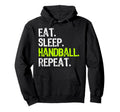 Eat Sleep Handball Repeat Player Funny Hoodie - Custom Art Print for Adults - T-Shirt, Sweatshirt, Hoodie