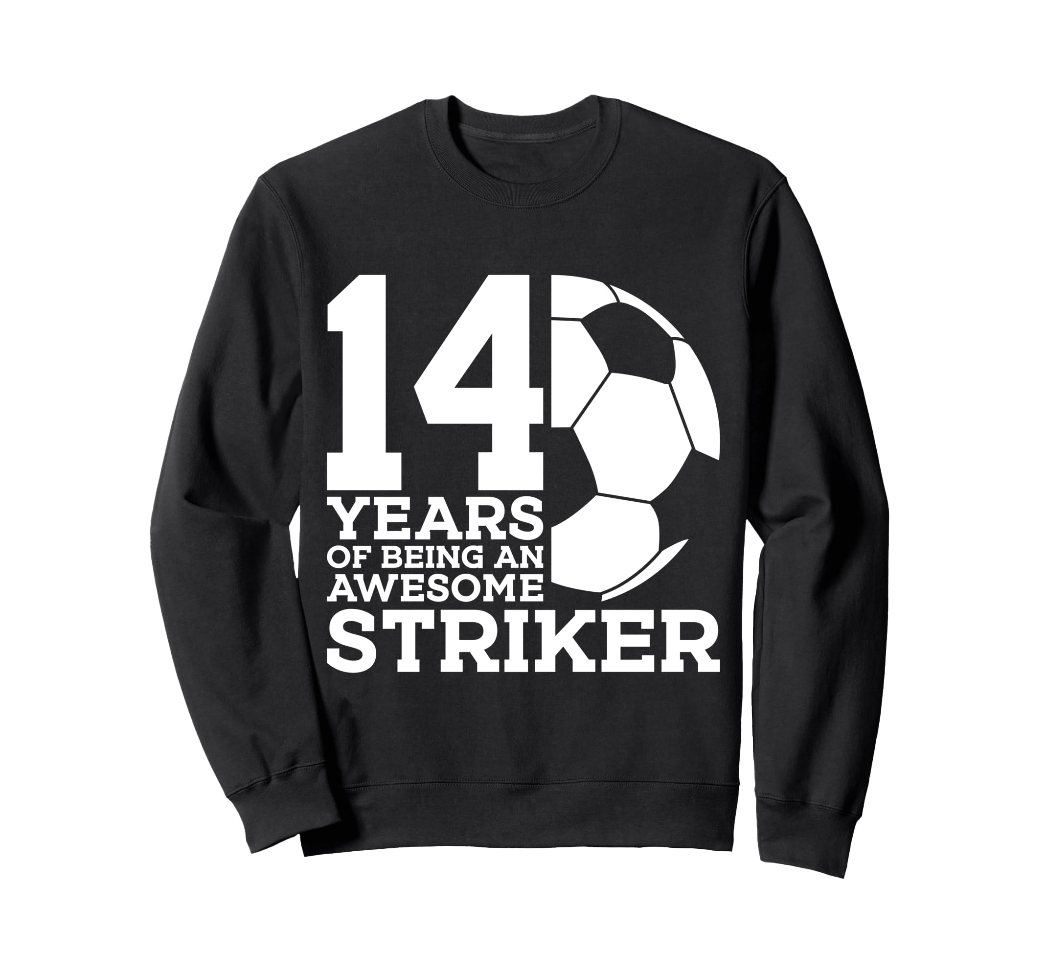 Soccer 14 Years Awesome Soccer Sweatshirt - Fun Novelty Design for Adults - T-Shirt, Sweatshirt, Hoodie