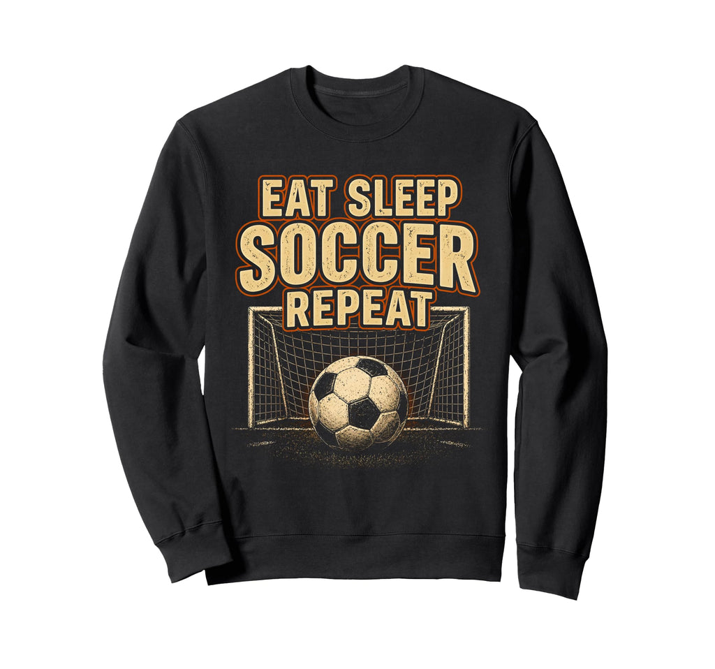 Eat Sleep Soccer Repeat Football Sweatshirt - Minimalist Print Men Women - T-Shirt, Sweatshirt, Hoodie
