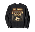 Eat Sleep Soccer Repeat Football Sweatshirt - Minimalist Print Men Women - T-Shirt, Sweatshirt, Hoodie