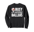 Busy Raising Ballers Football Sweatshirt - Unique Graphic for Adults - T-Shirt, Sweatshirt, Hoodie