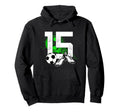 15Th Birthday Soccer Player Football Hoodie - Fun Novelty Design Men Women - T-Shirt, Sweatshirt, Hoodie