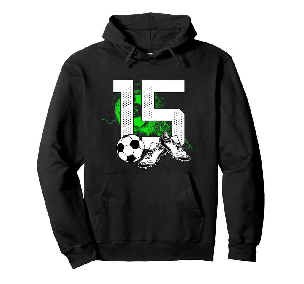 15Th Birthday Soccer Player Hoodie - Fun Novelty Design for Adults - T-Shirt, Sweatshirt, Hoodie