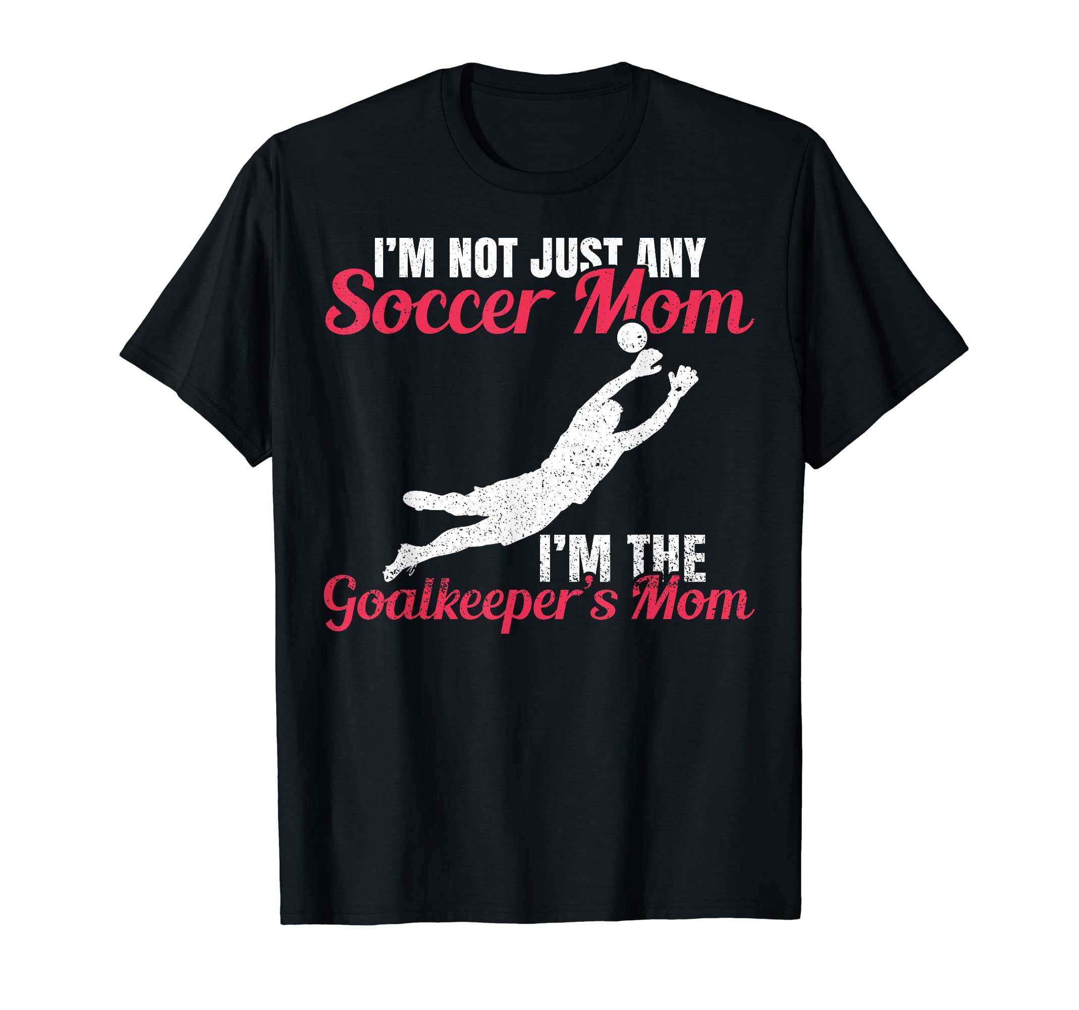 Funny Im Goalkeeper Mom Im T-Shirt - Casual Everyday Wear Men Women - T-Shirt, Sweatshirt, Hoodie