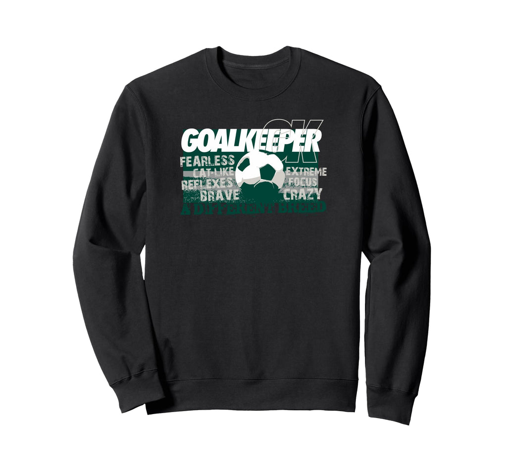Soccer Goalkeeper Different Breed Sweatshirt - Graphic Print Unisex - T-Shirt, Sweatshirt, Hoodie